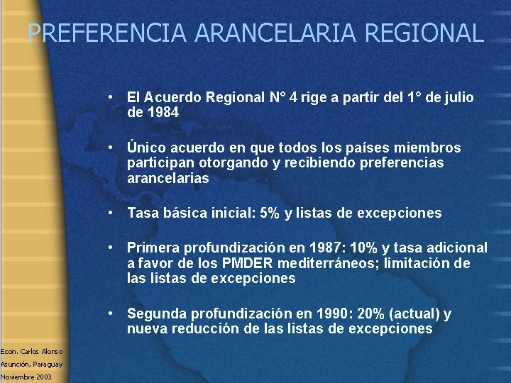 PREFERENCIA ARANCELARIA REGIONAL • El Acuerdo Regional N° 4 rige a partir del 1°