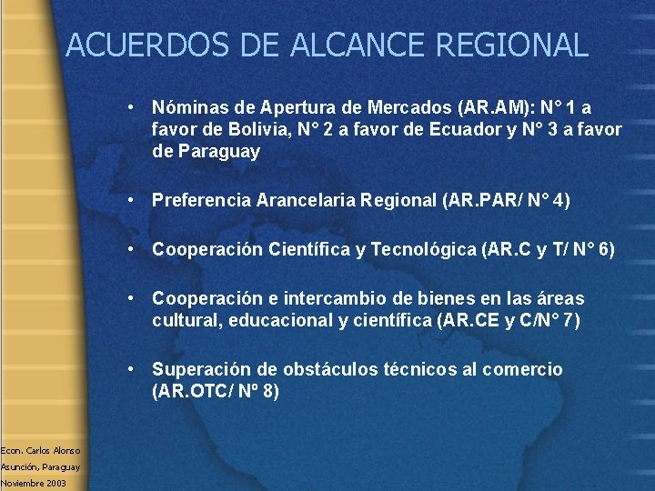 ACUERDOS DE ALCANCE REGIONAL • Nóminas de Apertura de Mercados (AR. AM): N° 1