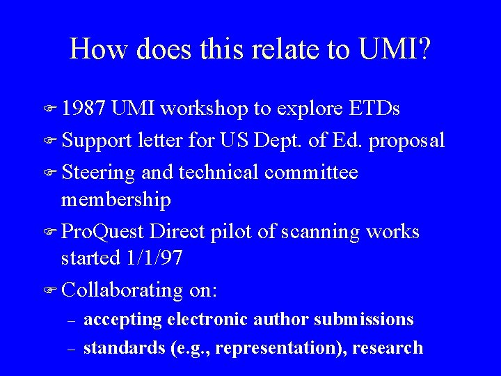 How does this relate to UMI? F 1987 UMI workshop to explore ETDs F