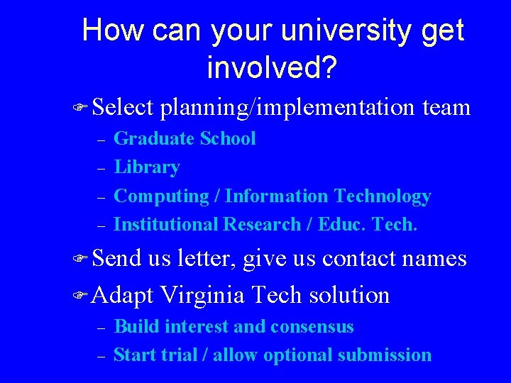 How can your university get involved? F Select – – planning/implementation team Graduate School