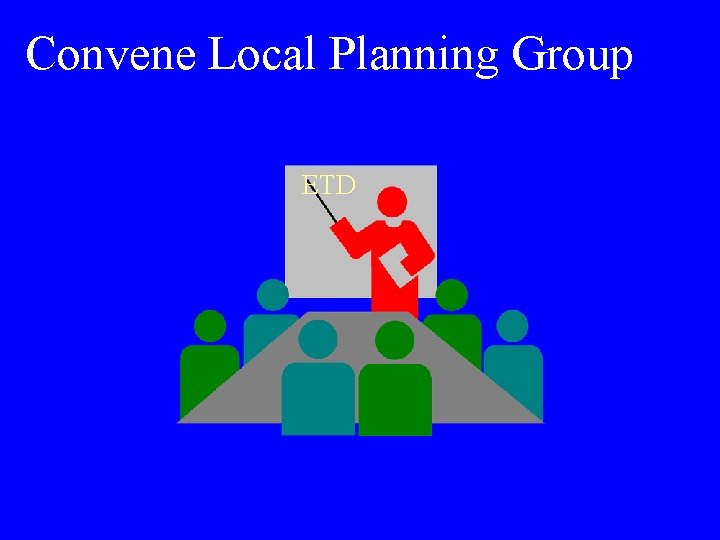 Convene Local Planning Group ETD 