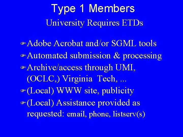 Type 1 Members University Requires ETDs F Adobe Acrobat and/or SGML tools F Automated