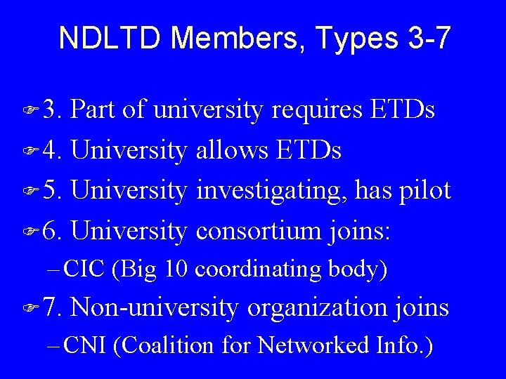 NDLTD Members, Types 3 -7 F 3. Part of university requires ETDs F 4.