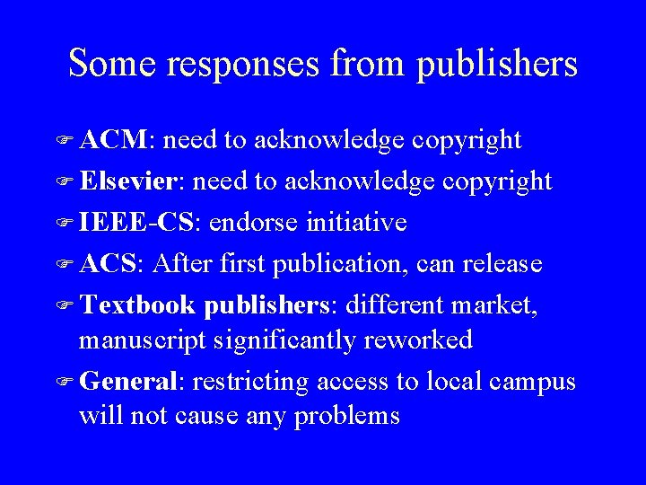 Some responses from publishers F ACM: need to acknowledge copyright F Elsevier: need to