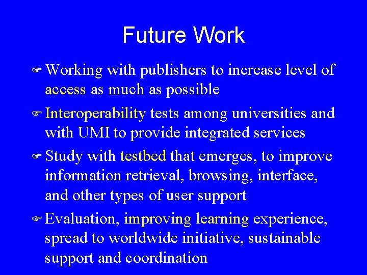 Future Work F Working with publishers to increase level of access as much as