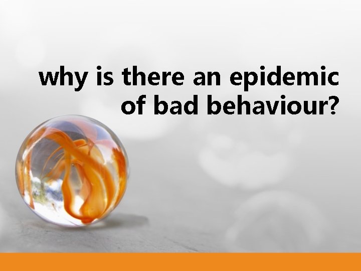 why is there an epidemic of bad behaviour? why is there an epidemic of bad behaviour?