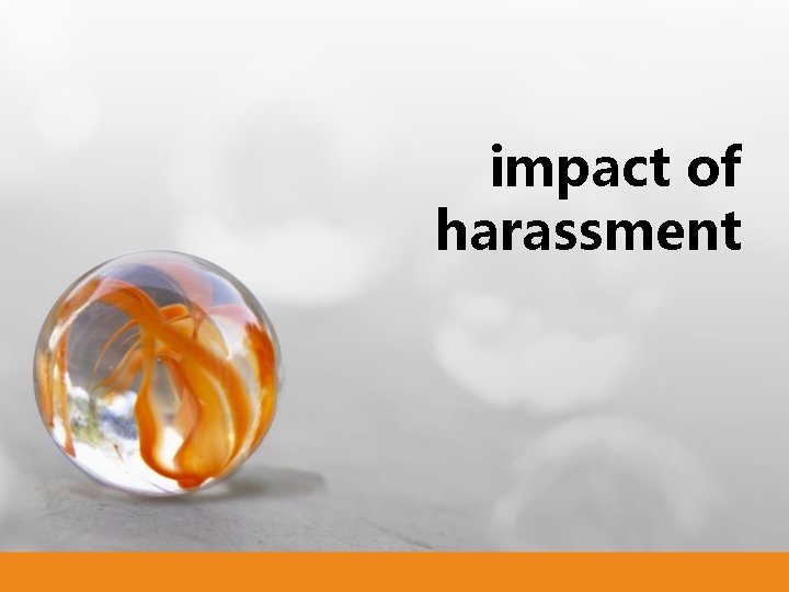 impact of harassment impact of harassment