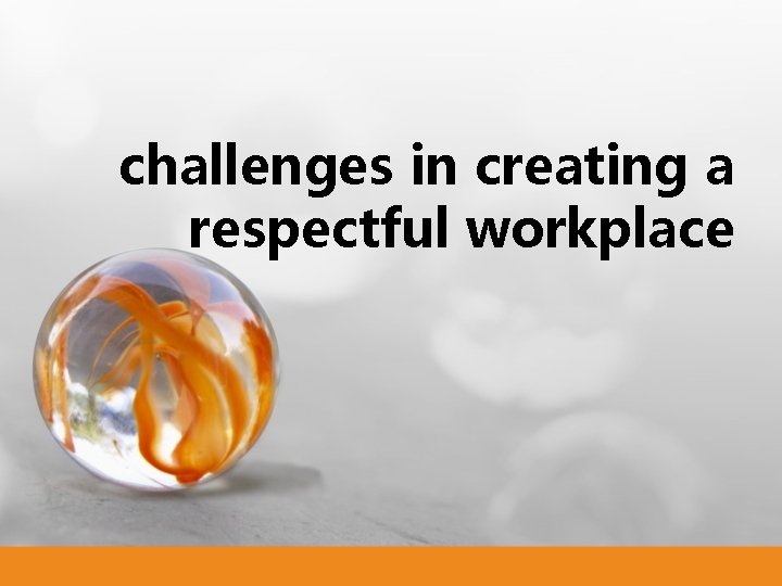 challenges in creating a respectful workplace challenges in creating a respectful workplace