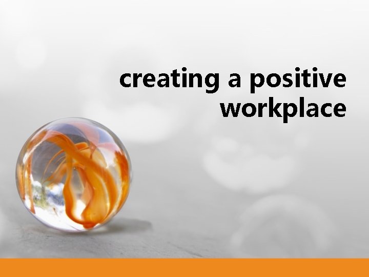 creating a positive workplace creating a positive workplace