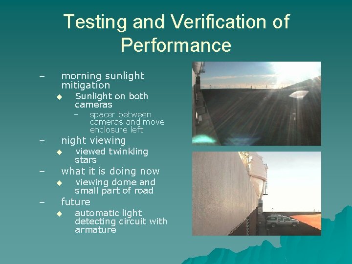 Testing and Verification of Performance – morning sunlight mitigation u Sunlight on both cameras