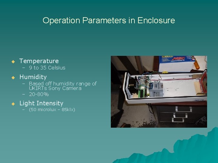 Operation Parameters in Enclosure u Temperature – 9 to 35 Celsius u Humidity –