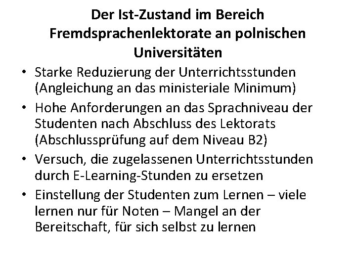 Der Ist-Zustand im Bereich Fremdsprachenlektorate an polnischen Universitäten • Starke Reduzierung der Unterrichtsstunden (Angleichung