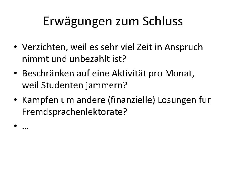 Erwägungen zum Schluss • Verzichten, weil es sehr viel Zeit in Anspruch nimmt und