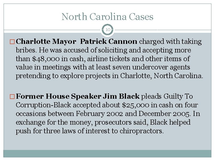 North Carolina Cases 10 � Charlotte Mayor Patrick Cannon charged with taking bribes. He