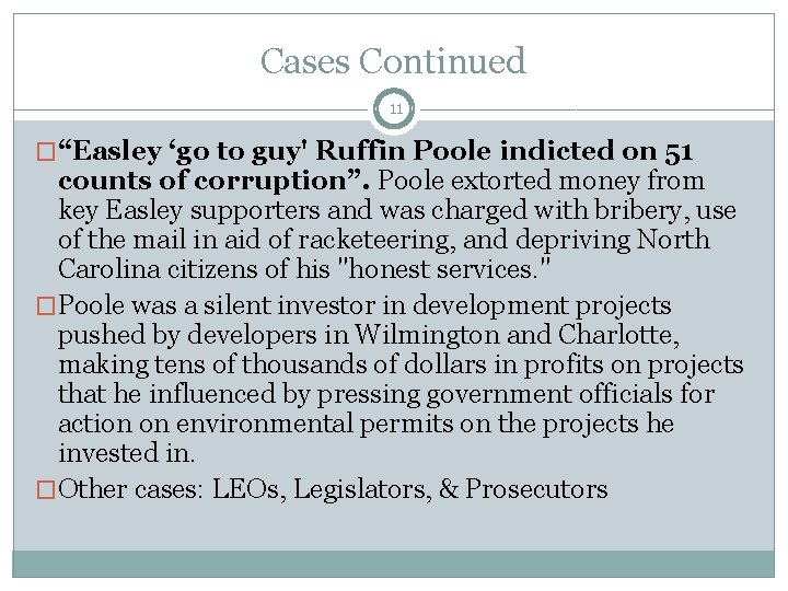 Cases Continued 11 �“Easley ‘go to guy' Ruffin Poole indicted on 51 counts of