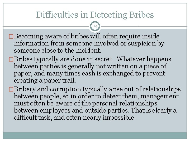 Difficulties in Detecting Bribes 14 �Becoming aware of bribes will often require inside information