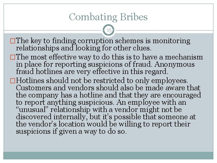 Combating Bribes 15 �The key to finding corruption schemes is monitoring relationships and looking