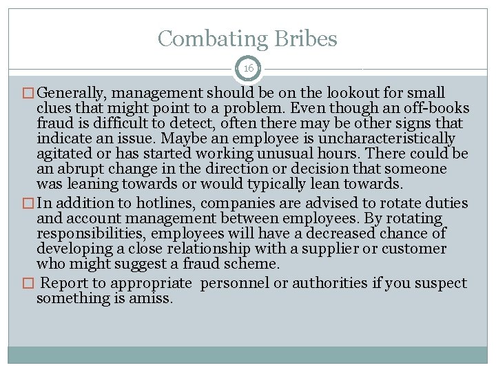 Combating Bribes 16 � Generally, management should be on the lookout for small clues