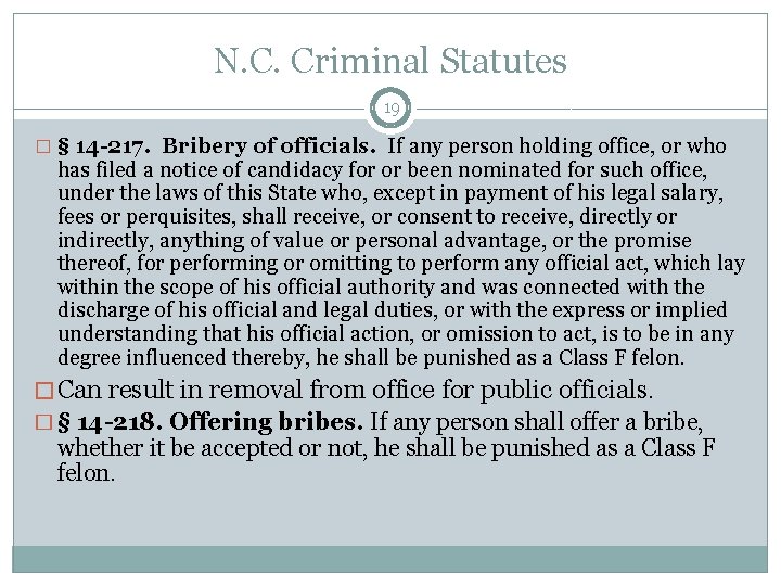 N. C. Criminal Statutes 19 � § 14 -217. Bribery of officials. If any