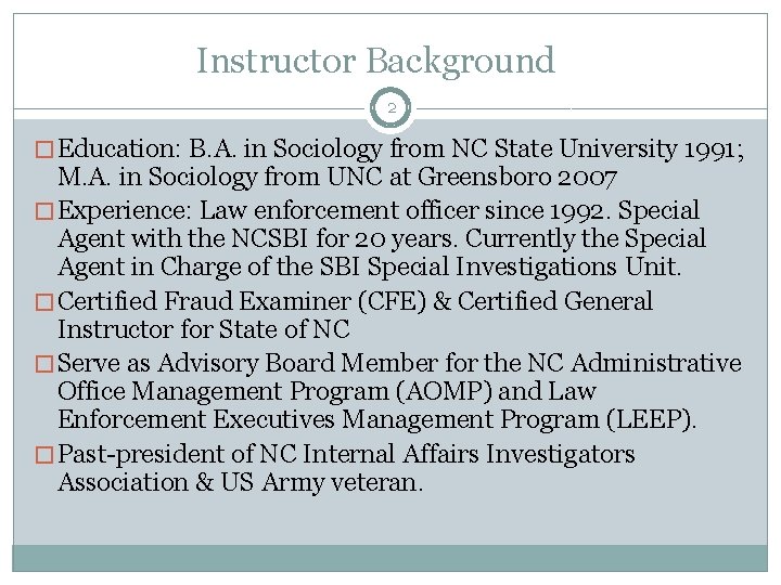 Instructor Background 2 � Education: B. A. in Sociology from NC State University 1991;