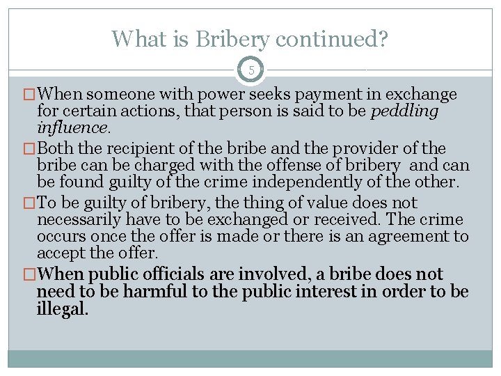 What is Bribery continued? 5 �When someone with power seeks payment in exchange for
