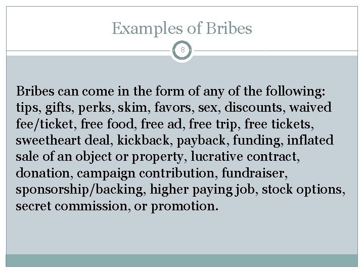 Examples of Bribes 8 Bribes can come in the form of any of the