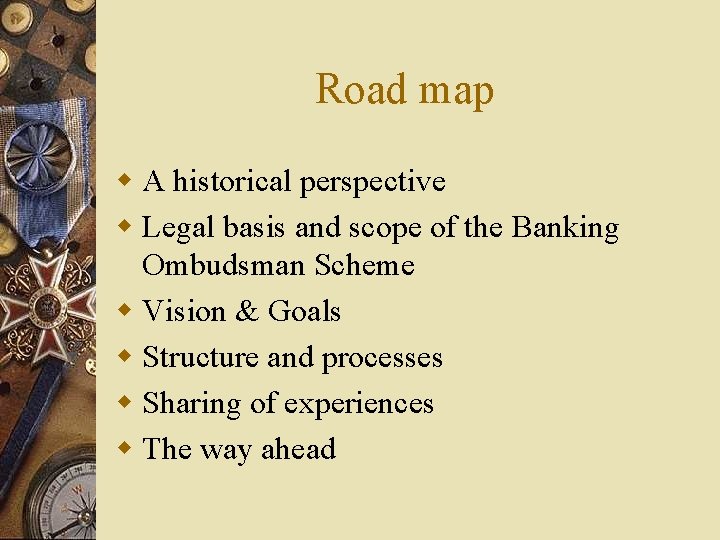 Road map w A historical perspective w Legal basis and scope of the Banking