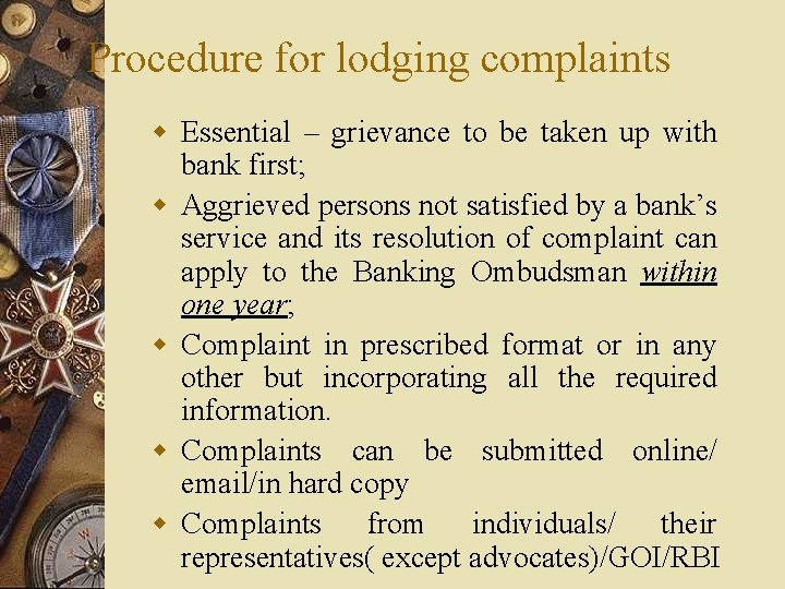 Procedure for lodging complaints w Essential – grievance to be taken up with bank