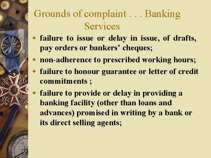  Grounds of complaint. . . Banking Services w failure to issue or delay