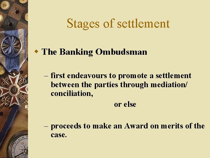 Stages of settlement w The Banking Ombudsman – first endeavours to promote a settlement