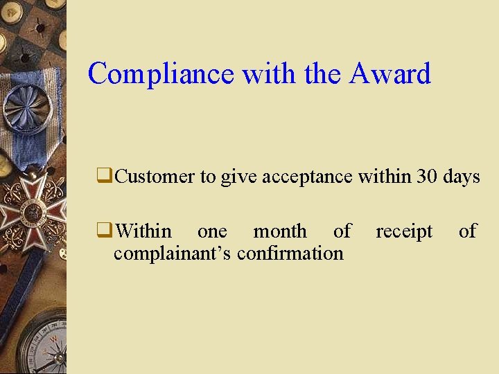 Compliance with the Award q. Customer to give acceptance within 30 days q. Within