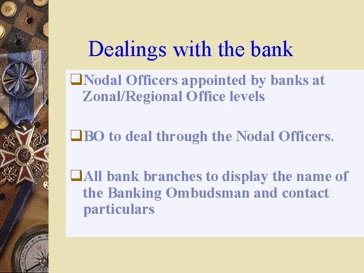 Dealings with the bank q. Nodal Officers appointed by banks at Zonal/Regional Office levels