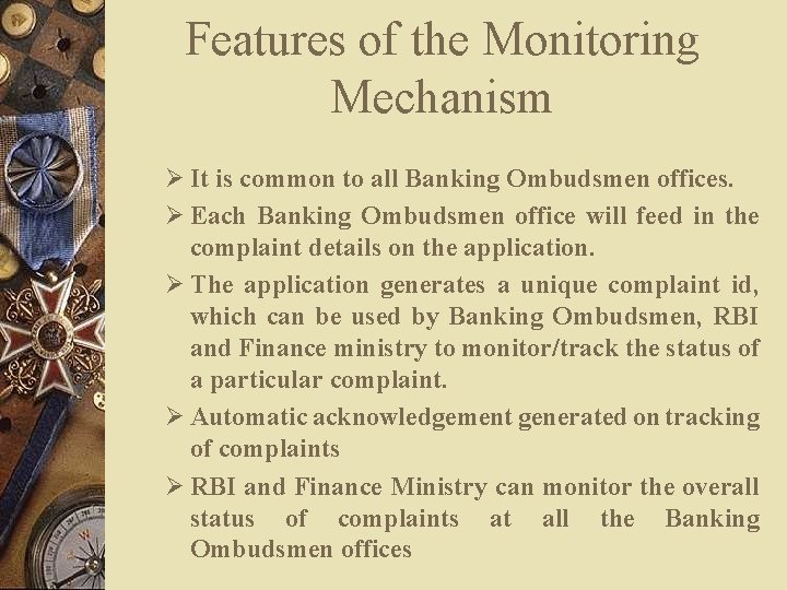 Features of the Monitoring Mechanism Ø It is common to all Banking Ombudsmen offices.