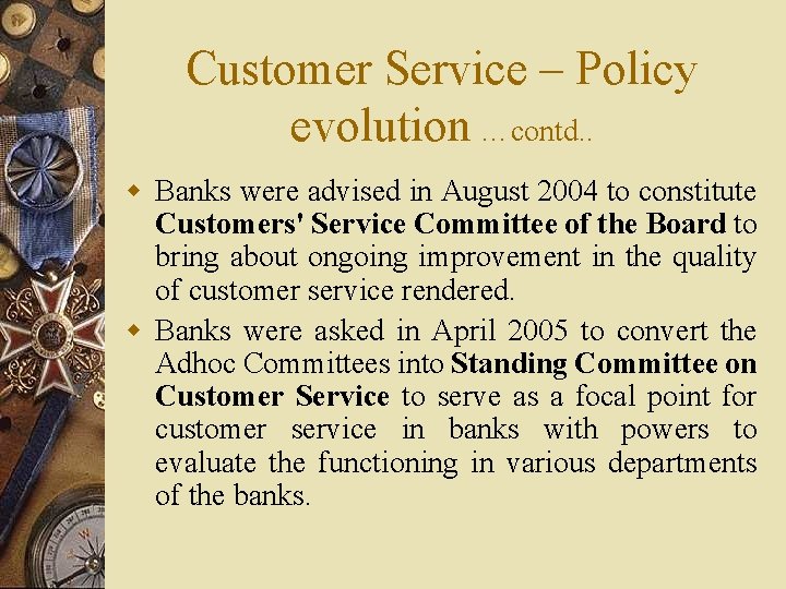 Customer Service – Policy evolution …contd. . w Banks were advised in August 2004