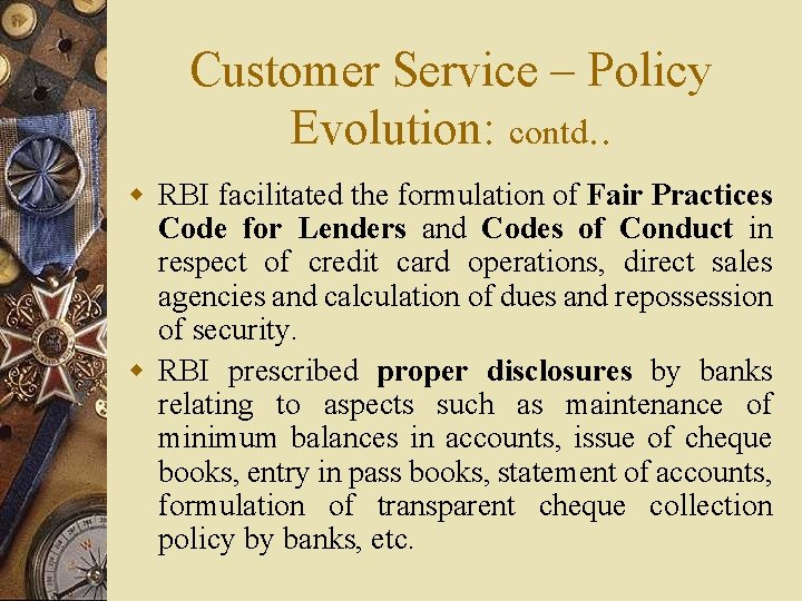 Customer Service – Policy Evolution: contd. . w RBI facilitated the formulation of Fair