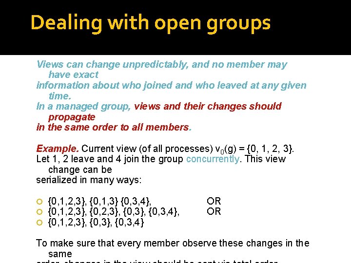 Dealing with open groups Views can change unpredictably, and no member may have exact