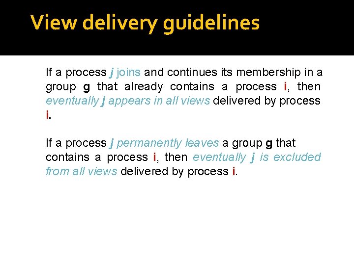 View delivery guidelines If a process j joins and continues its membership in a