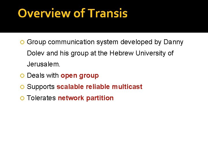 Overview of Transis Group communication system developed by Danny Dolev and his group at