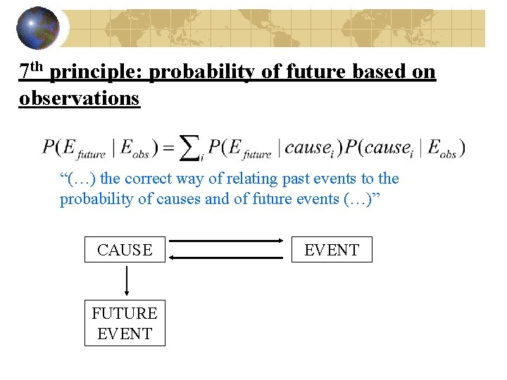 7 th principle: probability of future based on observations “(…) the correct way of
