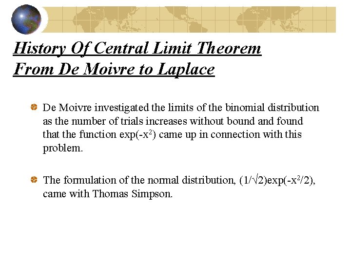 History Of Central Limit Theorem From De Moivre to Laplace De Moivre investigated the