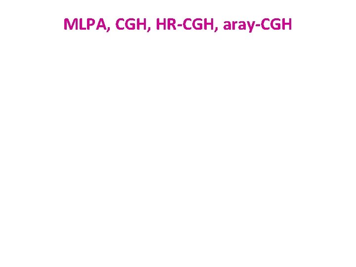 MLPA, CGH, HR-CGH, aray-CGH 