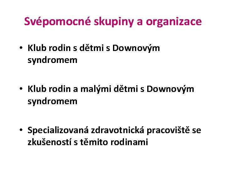 Svépomocné skupiny a organizace • Klub rodin s dětmi s Downovým syndromem • Klub