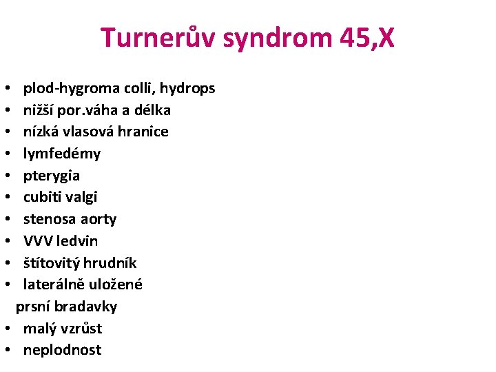 Turnerův syndrom 45, X plod-hygroma colli, hydrops nižší por. váha a délka nízká vlasová