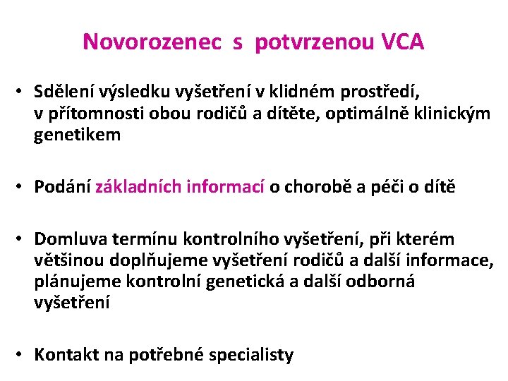 Novorozenec s potvrzenou VCA • Sdělení výsledku vyšetření v klidném prostředí, v přítomnosti obou