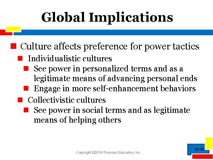 Global Implications n Culture affects preference for power tactics n Individualistic cultures n See