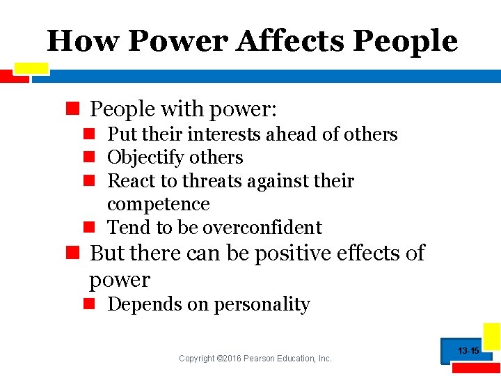 How Power Affects People n People with power: n Put their interests ahead of