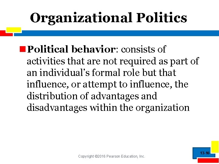 Organizational Politics n Political behavior: consists of activities that are not required as part