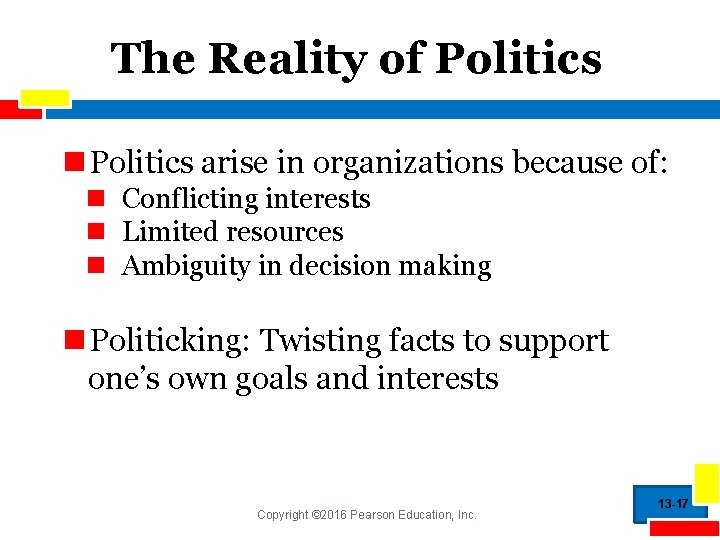 The Reality of Politics n Politics arise in organizations because of: n Conflicting interests