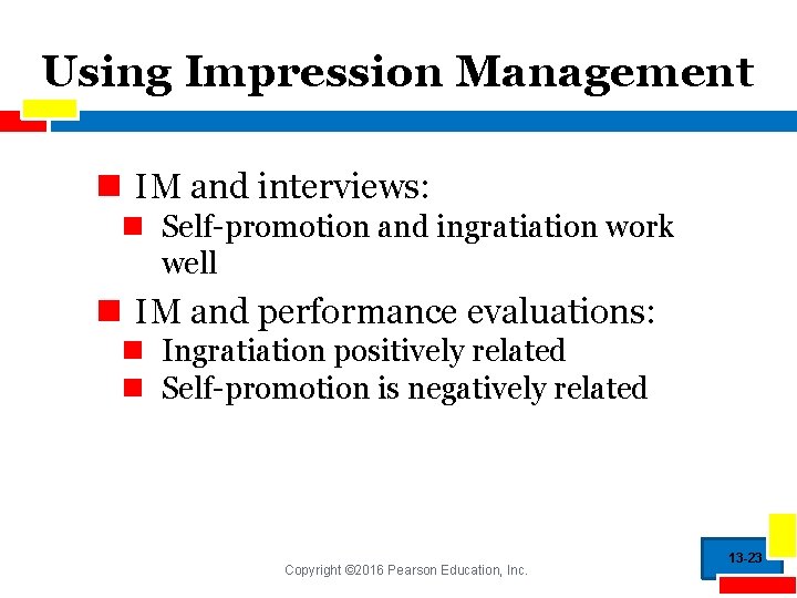 Using Impression Management n IM and interviews: n Self-promotion and ingratiation work well n