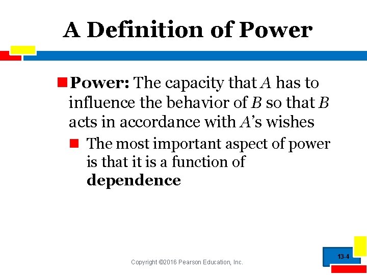 A Definition of Power n Power: The capacity that A has to influence the